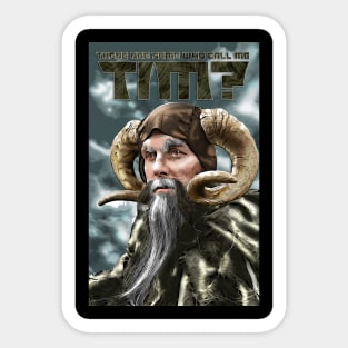 There are some who call me...Tim? Sticker